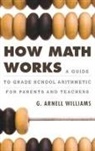 G. Arnell Williams, Williams G. Arnell - How Math Works