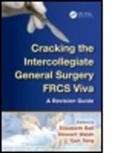Elizabeth Ball, Elizabeth (Consultant Oncoplastic Breast Sur Ball, Elizabeth Walsh Ball, Rajesh Sivaprakasam, Tjun Tang, Elizabeth Ball... - Cracking the Intercollegiate General Surgery Frcs Viva