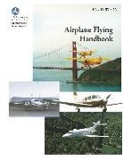 Federal Aviation Administration, Flight Standards Service, U. S. Department of Transportation - Airplane Flying Handbook (FAA-H-8083-3a)