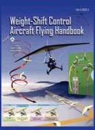 Federal Aviation Administration, Flight Standards Service, U. S. Department of Transportation - Weight-Shift Control Aircraft Flying Handbook (FAA-H-8083-5)