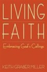 Keith Graber Miller, Keith Graber Miller - Living Faith: Embracing God's Callings