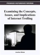BISHOP, Jonathan Bishop - Examining the Concepts, Issues, and Implications of Internet Trolling