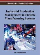 Ioan Constantin Dima - Industrial Production Management in Flexible Manufacturing Systems