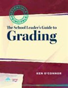 Ken O'Connor - The School Leader's Guide to Grading