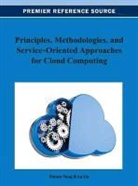 Lu Liu, Bogdan Patrut, Xiaoyu Yang - Principles, Methodologies, and Service-Oriented Approaches for Cloud Computing