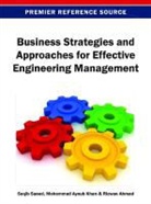 Rizwan Ahmad, Mohammad Ayoub Khan, Saqib Saeed - Business Strategies and Approaches for Effective Engineering Management