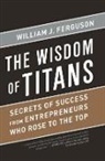 William J Ferguson, William J. Ferguson - Wisdom of Titans