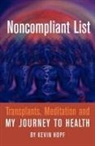 Kevin Hopf - Noncompliant List: Transplants, Meditation and My Journey to Health
