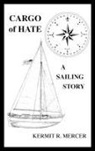 Kermit R. Mercer - Cargo of Hate