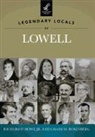 Richard P. Howe, Richard P Howe Jr, Richard P. Howe Jr, Chaim M Rosenberg, Chaim M. Rosenberg - Legendary Locals of Lowell