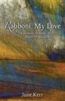 June Kerr - Rabboni, My Love: A Memoir of Jesus' Wife, Mary Magdalene