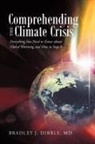 Bradley J. Dibble MD - Comprehending the Climate Crisis