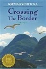 Ksenia Rychtycka - Crossing the Border