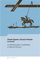 Claudio Gigante, Giovanni Palumbo - La tradizione epica e cavalleresca in Italia (XII-XVI sec.)