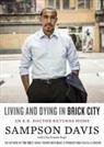 Sampson Davis, Cary Hite, Be Announced To - Living and Dying in Brick City: An E.R. Doctor Returns Home (Audio book)