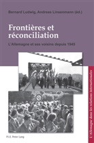 Andreas Linsenmann, Bernard Ludwig - Frontières et réconciliation / Grenzen und Aussöhnung