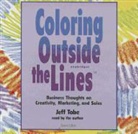 Made for Success, Jeff Tobe, Jeff Tobe - Coloring Outside the Lines: Business Thoughts on Creativity, Marketing, and Sales (Audio book)