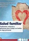 Miguel Garrido Fernández, José Miguel Martín-Sacristán Núñez, Luis Rodríguez Franco - Salud familiar : fundamentos, evaluación y aplicaciones para el trabajo con familias en riesgo psicosocial