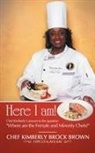 Chef Kimberly Brock Brown Cepc Cca Ace - Here I Am!