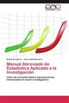 Benit de Celis A, Benito de Celis A, Benito de Celis A., Julia Judith Mundo H, Julia Judith Mundo H. - Manual Abreviado de Estadística Aplicado a la Investigación