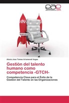 Alexis Jose Tomas Arismendi Vegas - Gestión del talento humano como competencia -GTCH-