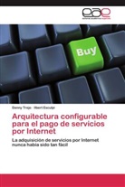 Ilbert Esculpi, Dann Trejo, Danny Trejo - Arquitectura configurable para el pago de servicios por Internet