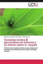 Martha Concepció Pérez Díaz, Martha Concepción Pérez Díaz, Alma Pérez S, Alma Pérez S. - Complejo lectina beta glucosidasa de teosinte y su efecto sobre U. maydis