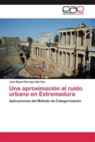 Juan Miguel Barrigón Morillas - Una aproximación al ruido urbano en Extremadura