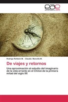 Claudia Mancilla M, Claudia Mancilla M., Rodrig Rehbein M, Rodrigo Rehbein M, Rodrigo Rehbein M. - De viajes y retornos