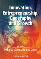 P Mccann, Phili McCann, Philip McCann, Philip (University of Groningen Mccann, Philip Oxley Mccann, Les Oxley - Innovation, Entrepreneurship, Geography and Growth