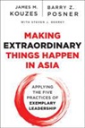 Steven J. DeKrey, James M. Kouzes, James M. Posner Kouzes, KOUZES JAMES M POSNER BARRY Z, Barry Z. Posner - Making Extraordinary Things Happen in Asia