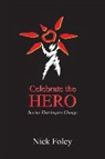 Nick Foley - Celebrate the Hero
