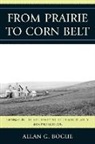 Allan G. Bogue - From Prairie to Corn Belt