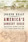 Joseph Kelly - America's Longest Siege