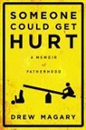 Drew Magary - Someone Could Get Hurt