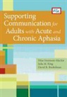 David R. Beukelman, Julia M. King, SIMMONS MACKIE NINA EDT KING, Nina Simmons-MacKie, Nina (EDT)/ King Simmons-mackie, David Beukelman... - Supporting Communication for Adults With Acute and Chronic Aphasia