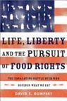 David E. Gumpert - Life, Liberty, and the Pursuit of Food Rights