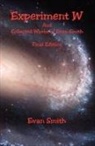 Evan Smith - Experiment W and Collected Works of Evan Smith - Final Edition