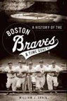 William J Craig, William J. Craig - A History of the Boston Braves: A Time Gone by