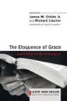 James M. (EDT) Childs, Jr. Childs, Richard Lischer, James M. Childs, James M. Jr. Childs, Richard Lischer - The Eloquence of Grace