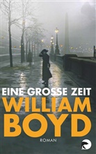 William Boyd - Eine große Zeit