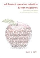 Suchi P. Joshi - Adolescent Sexual Socialization and Teen Magazines