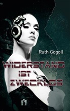 Ruth Gogoll - Widerstand ist zwecklos