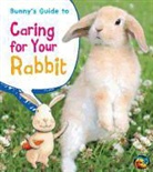 Anita Ganeri, Rick Peterson, Rick Charles Peterson, Rick Peterson, Rick Charles Peterson - Bunny's Guide to Caring for Your Rabbit
