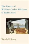 Wendell Berry - The Poetry of William Carlos Williams of Rutherford
