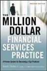 David Mullen, David J Mullen, David J. Mullen, Jr. Mullen, David J. Mullen Jr, David J Mullen Jr. - The Million-Dollar Financial Services Practice 2nd Edition