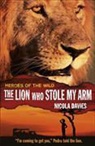 Nicola Davies, Annabel Wright - Lion Who Stole My Arm
