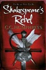 C C Humphreys, C. C. Humphreys - Shakespeare''s Rebel