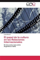 Lucía Brasca - El papel de la cultura en las Relaciones Internacionales