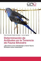 Lorena Aguilar, Pedro Renald Padilla González, Pedro Renaldo Padilla González - Determinación de Actitudes en la Tenencia de Fauna Silvestre